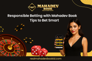 Responsible Betting with Mahadev Book – Tips to Bet Smart