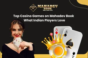 Top Casino Games on Mahadev Book