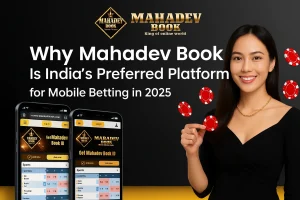 Why Mahadev Book Is India’s Preferred Platform