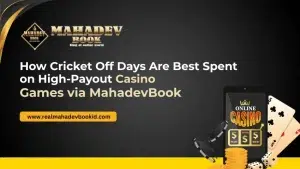 How Cricket Off Days Are Best Spent on High Payout Casino