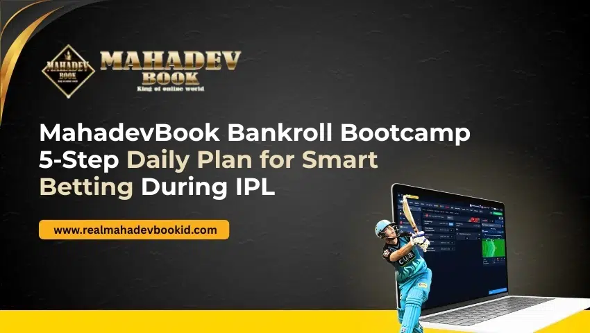 MahadevBook Bankroll Bootcamp 5-Step Daily Plan for Smart Betting