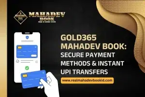 Gold365 Mahadev Book Secure Payment Methods & Instant UPI Transfers