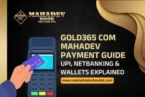 Gold365 com Mahadev Payment Guide UPI, NetBanking & Wallets Explained
