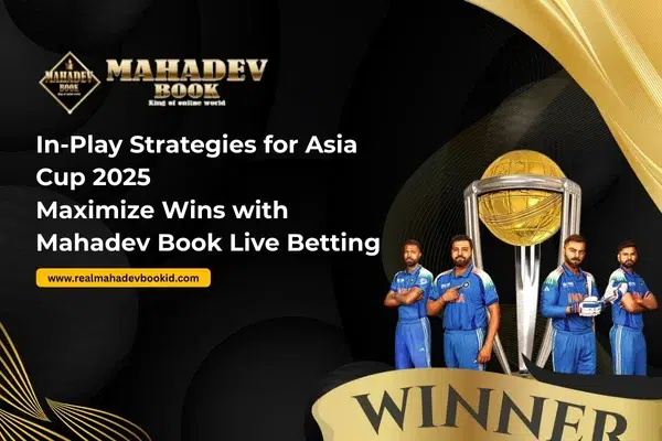 Read more about the article In-Play Strategies for Asia Cup 2025: Maximize Wins with Mahadev Book Live Betting