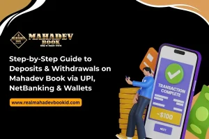 Step-by-Step Guide to Deposits & Withdrawals on Mahadev Book via UPI, NetBanking & Wallets