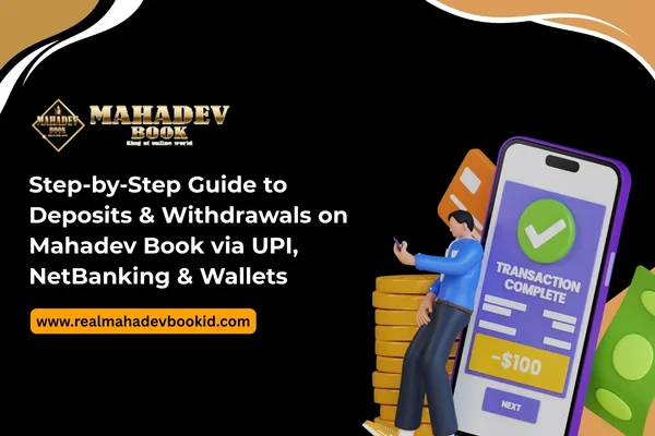Step-by-Step Guide to Deposits & Withdrawals on Mahadev Book via UPI, NetBanking & Wallets