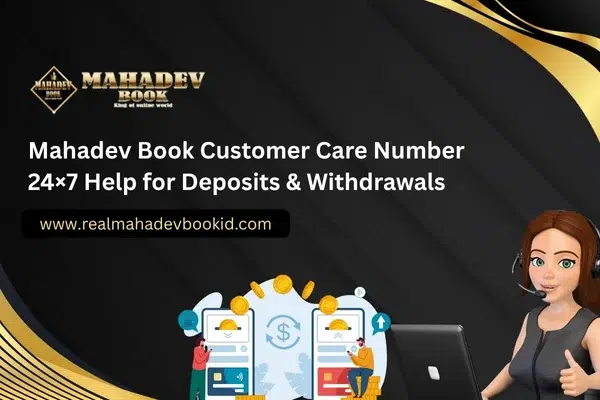 Read more about the article Mahadev Book Customer Care Number – 24×7 Help for Deposits & Withdrawals