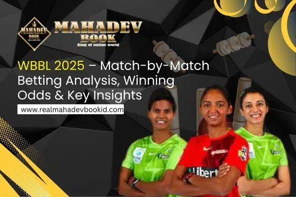 WBBL 2025 – Match-by-Match Betting Analysis